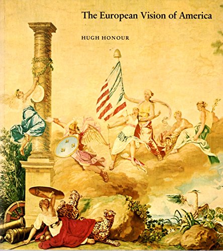 9780910386265: The European vision of America: A special exhibition to honor the Bicentennial of the United States, organized by the Cleveland Museum of Art with the ... and the Réunion des musées nationaux, Paris