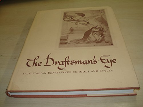 Imagen de archivo de The Draftsman's Eye : Late Italian Renaissance Schools and Styles a la venta por Better World Books