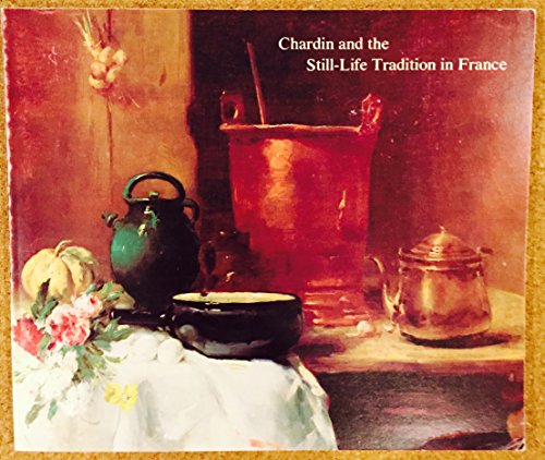 Beispielbild fr Chardin and the Still-Life Tradition in France zum Verkauf von Better World Books