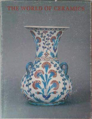 Stock image for The World of Ceramics: Masterpieces from the Cleveland Museum of Art for sale by Lowry's Books
