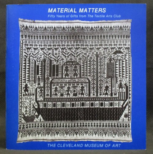 Material Matters: Fifty Years of Gifts from the Textile Arts Club 1934-1984 [exhibit 21 November ...