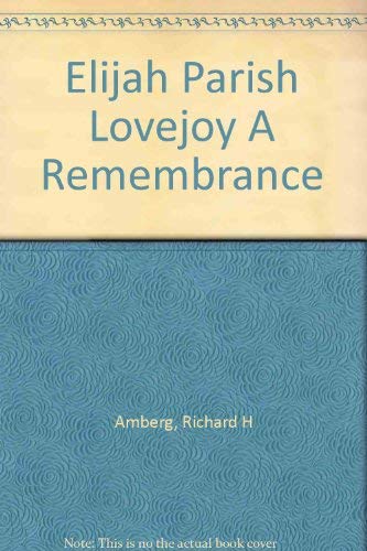 Elijah Parish Lovejoy A Remembrance.