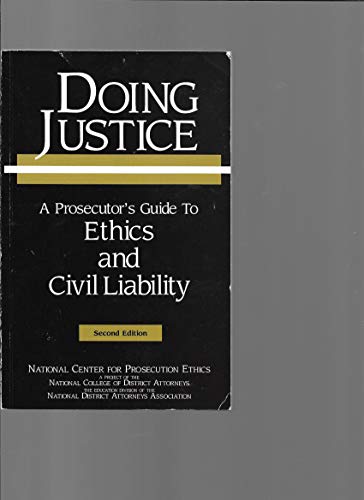 Imagen de archivo de Doing Justice - a Prosecutor's Guide to Ethics and Civil Liability a la venta por David's Books