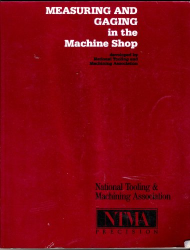 9780910399272: Measuring and Gaging in the Machine Shop