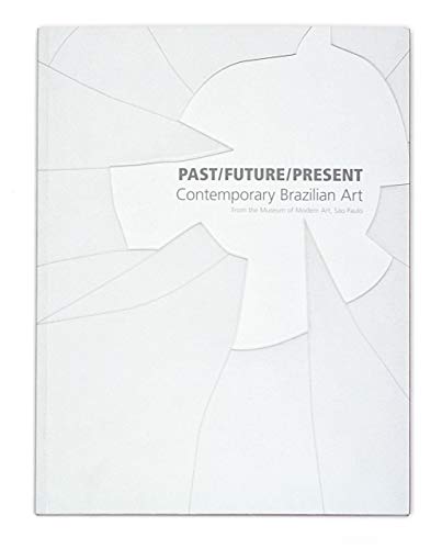 Beispielbild fr Past/Future/Present: Contemporary Brazilian Art zum Verkauf von Zubal-Books, Since 1961