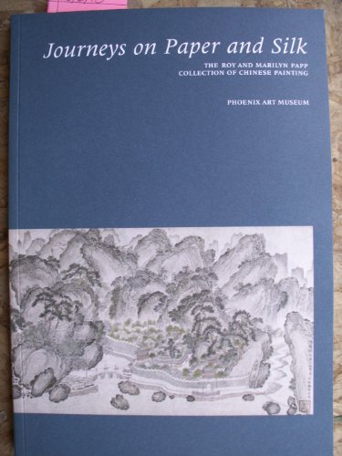 Stock image for Journeys on Paper and Silk: The Roy and Marilyn Papp Collection of Chinese Painting for sale by HPB-Blue