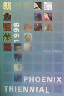 Stock image for 1998 Phoenix Triennial: Phoenix Art Museum, August 15-October 4, 1998 for sale by Zubal-Books, Since 1961