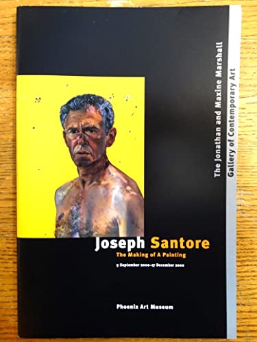 Stock image for Joseph Santore The Making of a Painting, 9 September 2000-16 December 2000, the Jonathan and Maxine Marshall Gallery of Contemporary Art for sale by David's Books