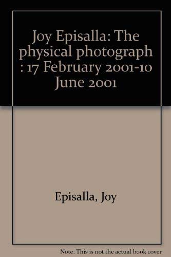 Stock image for Joy Episalla: The Physical Photograph (17 February 2001 - 10 June 2001) for sale by The Second Reader Bookshop