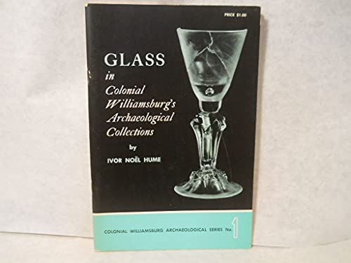 Stock image for Glass in Colonial Williamsburg's Archaeological Collections, Colonial Williamsburg Archaeological Series No. 1 for sale by John M. Gram