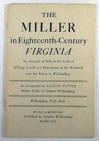 Miller in Eighteenth Century Virginia (Williamsburg Craft Series) (9780910412193) by Colonial Williamsburg Foundation