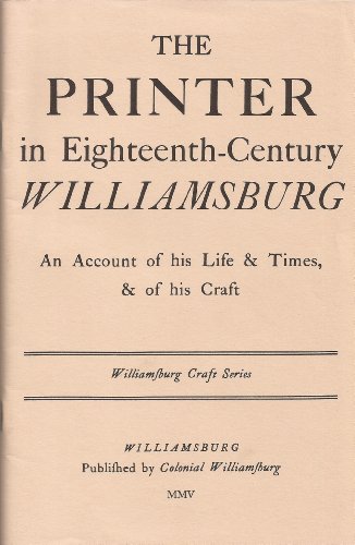 Stock image for Printer in Eighteenth-Century Williamsburg for sale by ThriftBooks-Atlanta