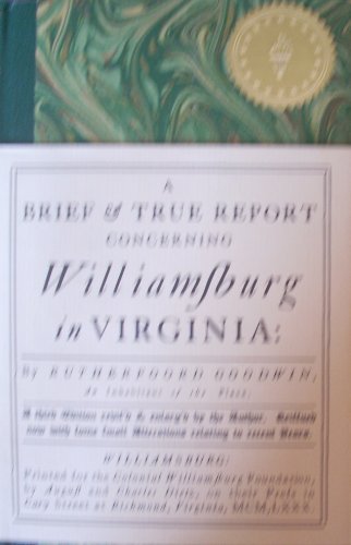 Beispielbild fr A Brief & True Report Concerning Williamsburg in Virginia: Being an Account of the Most Important Occurences in that Place from Its First Beginning to the Present Time zum Verkauf von Wonder Book