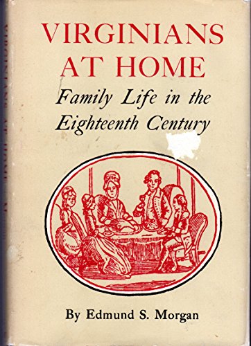 Imagen de archivo de Virginians at Home : Family Life in the Eighteenth Century a la venta por Better World Books