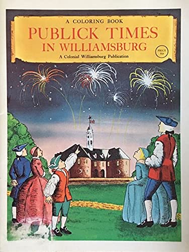 Beispielbild fr Publick Times in Williamsburg - A Colonial Williamsburg Publication - Coloring Book zum Verkauf von Wonder Book