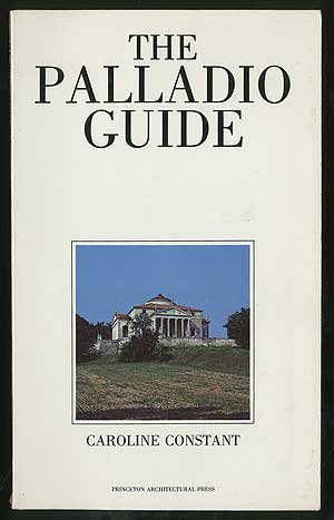 The Palladio Guide. - Constant, Caroline