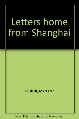 Letters home from Shanghai (9780910417129) by Rosholt, Margaret