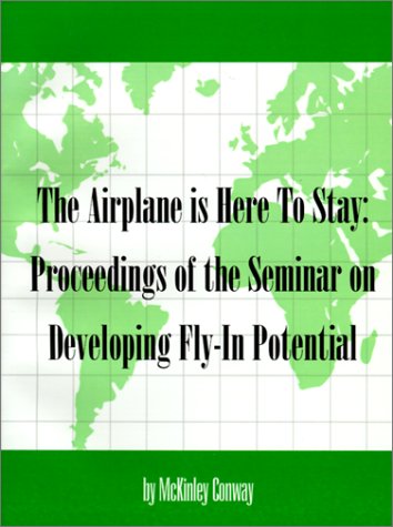 Beispielbild fr Airplane is Here to Stay: Proceedings of the Seminar on Developing Fly-In Potential zum Verkauf von Buchpark