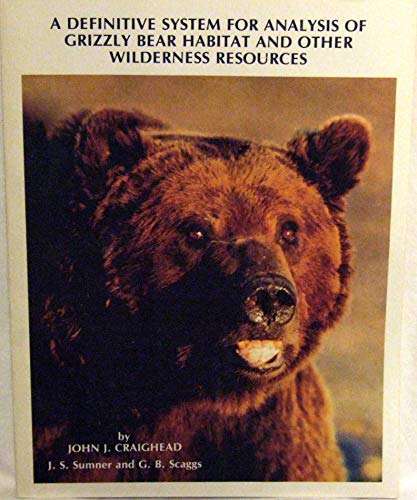 Stock image for A Definitive System for Analysis of Grizzly Bear Habitat and Other Wilderness Resources: Utilizing LANDSAT Multispectral Imagery and Computer Technology for sale by Mount Angel Abbey Library