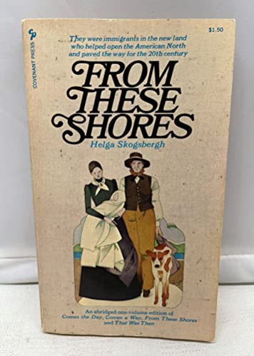 

From These Shores: An Abridged One-Volume Edition of Comes the Day, Comes a Way, from These Shores, and That Was Then