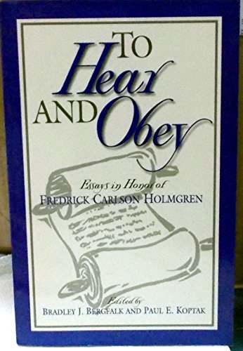 Stock image for To Hear and Obey: Essays in Honor of Fredrick Carlson Holmgren for sale by Agape Love, Inc