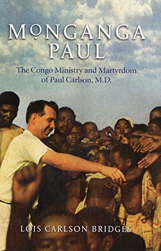 Stock image for Monganga Paul: The Congo Ministry and Martyrdom of Paul Carlson, M.D. for sale by Better World Books: West