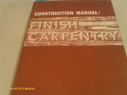 Beispielbild fr Construction Manual: Finish Carpentry zum Verkauf von Wonder Book