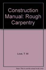 Beispielbild fr Construction Manual: Rough Carpentry zum Verkauf von Red's Corner LLC