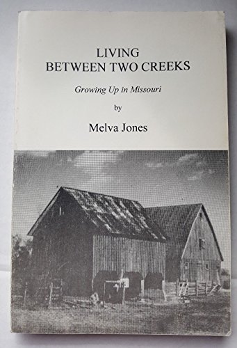 Stock image for Living Between Two Creeks, Growing Up in Missouri for sale by -OnTimeBooks-