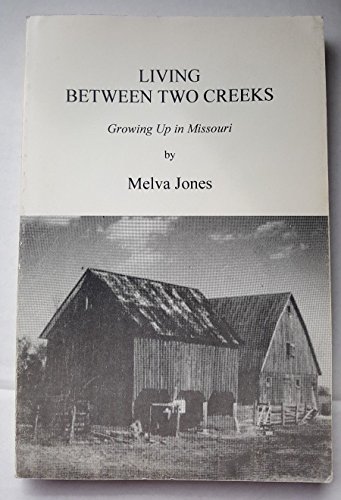 9780910479196: Living Between Two Creeks, Growing Up in Missouri