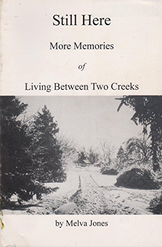 Stock image for Still Here: More Memories of Living Between Two Creeks for sale by -OnTimeBooks-