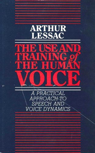 Imagen de archivo de The Use and Training of the Human Voice - A Practical Approach to Speech and Voice Dynamics Edition: third a la venta por WorldofBooks