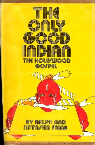 Stock image for The Only Good Indian: The Hollywood Gospel for sale by Lowry's Books