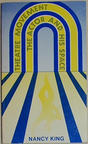 

Theatre Movement : The Actor and His Space [first edition]