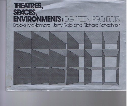 Theatres, Spaces, Environments: Eighteen Projects.