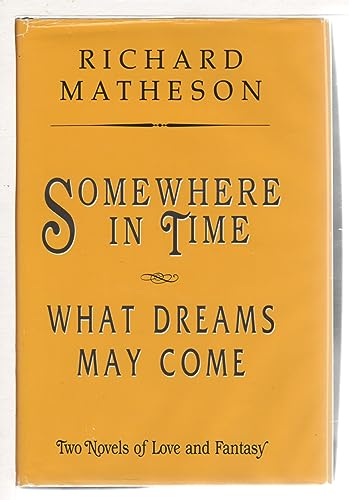 Stock image for SOMEWHERE IN TIME; WHAT DREAMS MAY COME for sale by Artis Books & Antiques