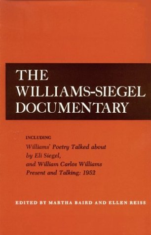 Beispielbild fr The Williams-Siegel Documentary Including Williams' Poetry Talked about by Eli Siegel and William Carlos Williams Present and Talking : 1952 zum Verkauf von The Second Reader Bookshop