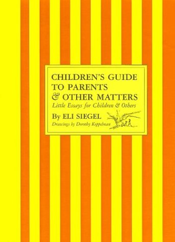 Imagen de archivo de Children's Guide to Parents & Other Matters: Little Essays for Children & Others a la venta por HPB-Emerald