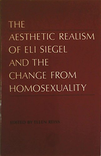 9780910492348: The Aesthetic Realism of Eli Siegel and the Change from Homosexuality