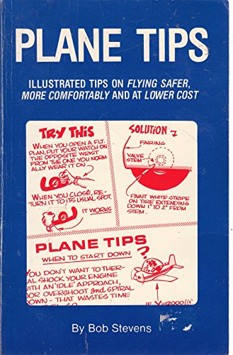 Beispielbild fr Plane Tips: Illustrated Tips on Flying Safer, More Comfortably and at Lower Cost zum Verkauf von Wonder Book