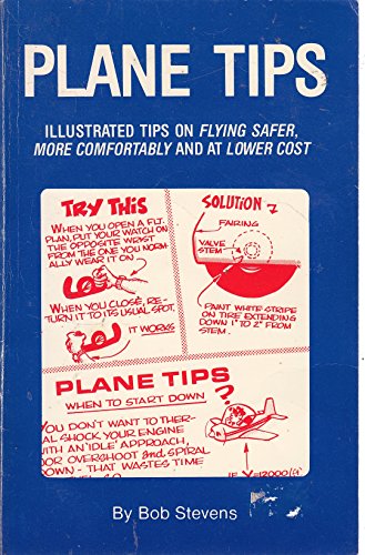Imagen de archivo de Plane Tips: Illustrated Tips on Flying Safer, More Comfortably and at Lower Cost a la venta por Wonder Book