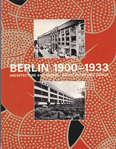 Imagen de archivo de Berlin 1900-1933: Architecture and Design (Architecktur Und Design) a la venta por Lorrin Wong, Bookseller