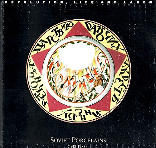 Imagen de archivo de Revolution, life, and labor: Soviet porcelains (1918-1985) a la venta por HPB-Ruby