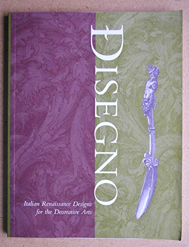 Stock image for Disegno: Italian Renaissance Designs for the Decorative Arts for sale by Front Cover Books