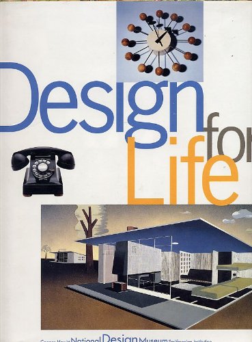 Stock image for Design for Life: Our Daily Lives, the Spaces We Shape, and the Ways We Communicate, As Seen Through the Collections of Cooper Hewitt, National Design Museum for sale by SecondSale