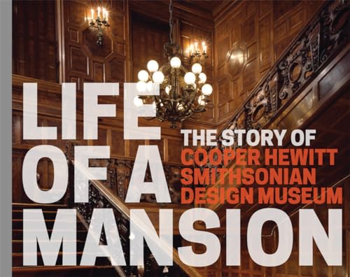 Stock image for Life of a Mansion: The Story of Cooper Hewitt, Smithsonian Design Museum for sale by Wonder Book