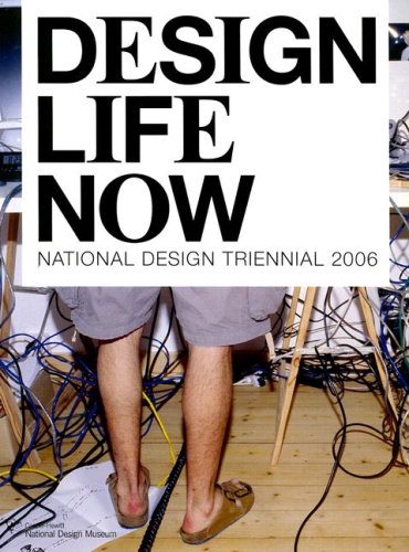 Stock image for Design Life Now: National Design Triennial 2006 for sale by Housing Works Online Bookstore