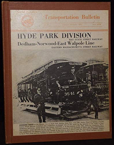 Beispielbild fr Hyde Park Division, Bay State Street Railway. Dedham-Norwood-East Walpole Line, Eastern Massachusetts Street Railway (Transportation Bulletin, No. 82) zum Verkauf von Zubal-Books, Since 1961