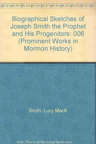 Beispielbild fr Biographical Sketches of Joseph Smith the Prophet and His Progenitors: 006 (Prominent Works in Mormon History) zum Verkauf von Sorefeettwo