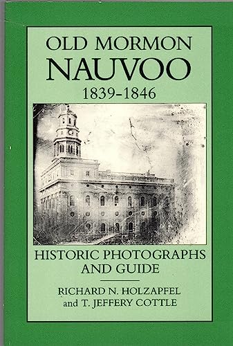 Beispielbild fr Old Mormon Nauvoo, 1839-1846: Historic photographs and guide zum Verkauf von Better World Books